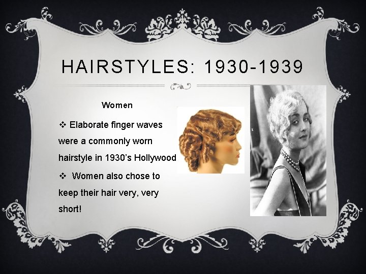 HAIRSTYLES: 1930 -1939 Women v Elaborate finger waves were a commonly worn hairstyle in