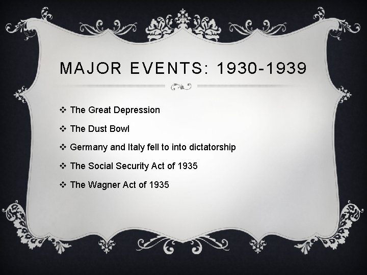 MAJOR EVENTS: 1930 -1939 v The Great Depression v The Dust Bowl v Germany