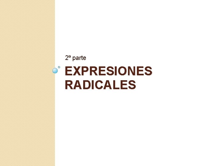 2ª parte EXPRESIONES RADICALES 