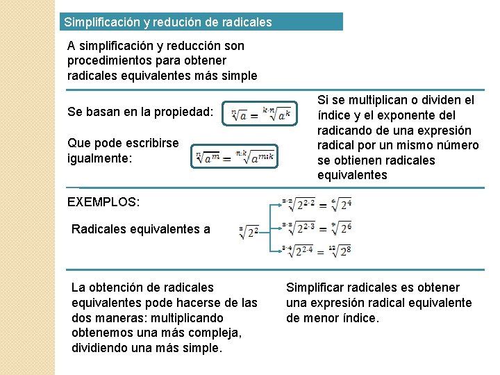 Simplificación y redución de radicales A simplificación y reducción son procedimientos para obtener radicales