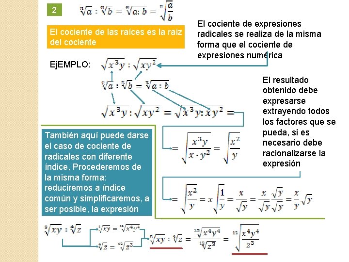 2 El cociente de las raíces es la raíz del cociente Ej. EMPLO: También