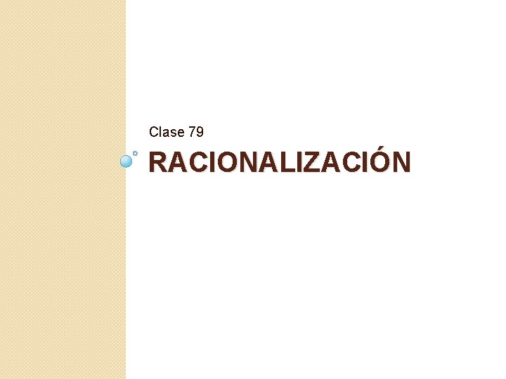 Clase 79 RACIONALIZACIÓN 