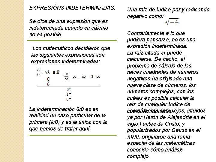 EXPRESIÓNS INDETERMINADAS. Se dice de una expresión que es indeterminada cuando su cálculo no