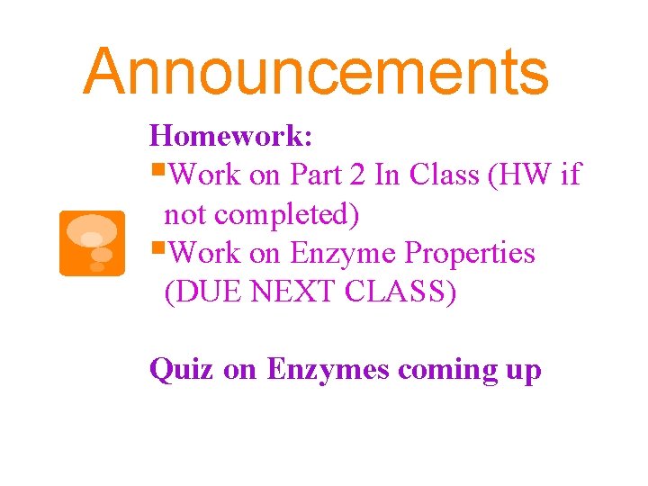 Announcements Homework: §Work on Part 2 In Class (HW if not completed) §Work on