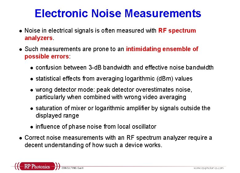 Electronic Noise Measurements l Noise in electrical signals is often measured with RF spectrum