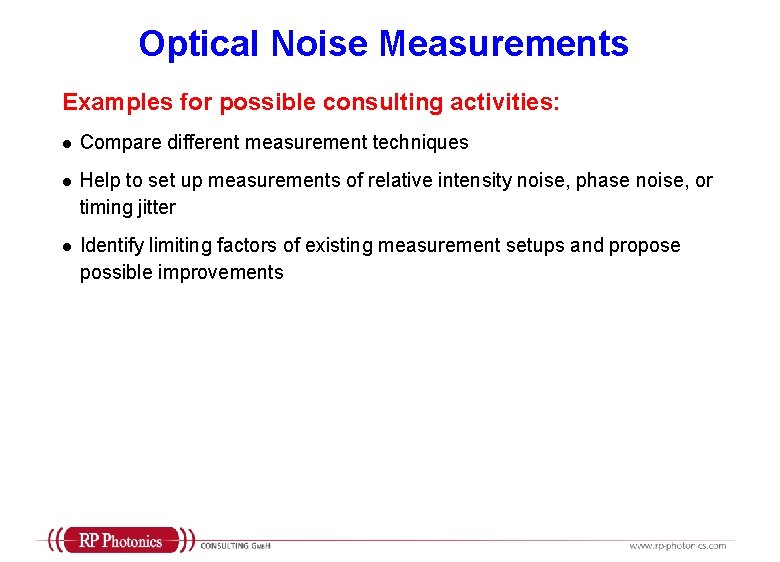 Optical Noise Measurements Examples for possible consulting activities: l Compare different measurement techniques l