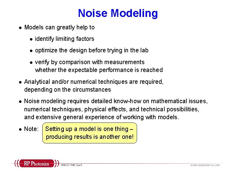 Noise Modeling l Models can greatly help to l identify limiting factors l optimize