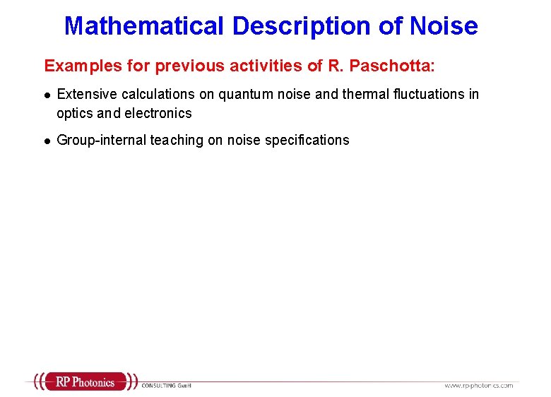 Mathematical Description of Noise Examples for previous activities of R. Paschotta: l Extensive calculations