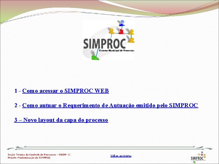 1 - Como acessar o SIMPROC WEB 2 - Como autuar o Requerimento de