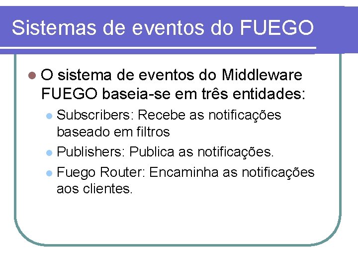 Sistemas de eventos do FUEGO l. O sistema de eventos do Middleware FUEGO baseia-se