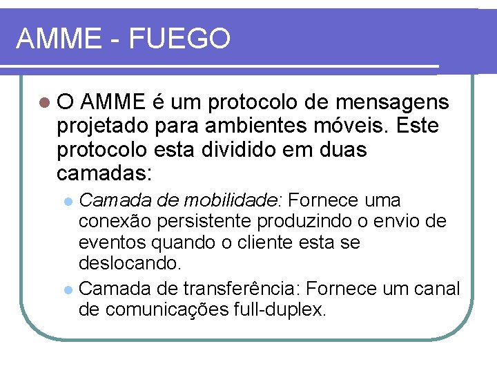 AMME - FUEGO l. O AMME é um protocolo de mensagens projetado para ambientes
