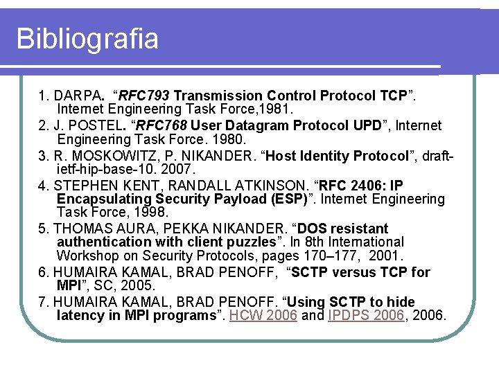 Bibliografia 1. DARPA. “RFC 793 Transmission Control Protocol TCP”. Internet Engineering Task Force, 1981.