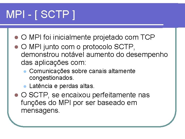MPI - [ SCTP ] O MPI foi inicialmente projetado com TCP l O