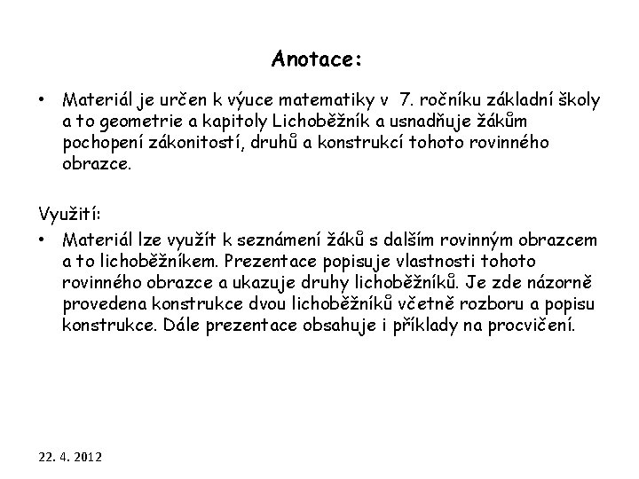 Anotace: • Materiál je určen k výuce matematiky v 7. ročníku základní školy a