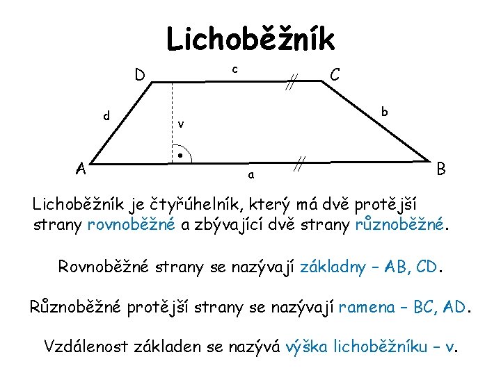 Lichoběžník c D d A C b v a B Lichoběžník je čtyřúhelník, který