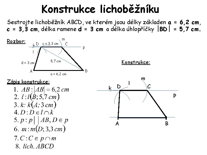 Konstrukce lichoběžníku Sestrojte lichoběžník ABCD, ve kterém jsou délky základen a = 6, 2