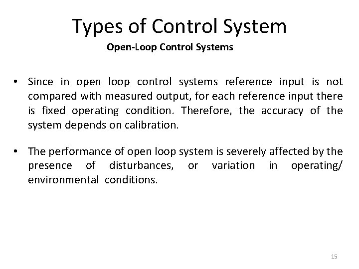 Types of Control System Open-Loop Control Systems • Since in open loop control systems Types of Control System Open-Loop Control Systems • Since in open loop control systems