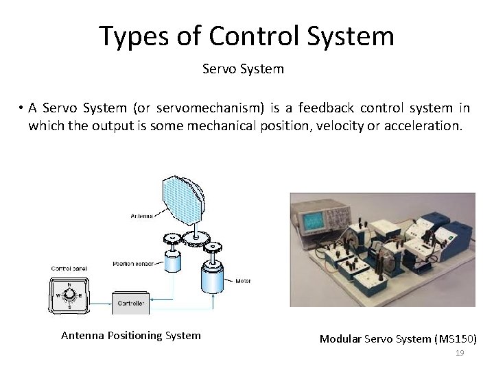 Types of Control System Servo System • A Servo System (or servomechanism) is a Types of Control System Servo System • A Servo System (or servomechanism) is a
