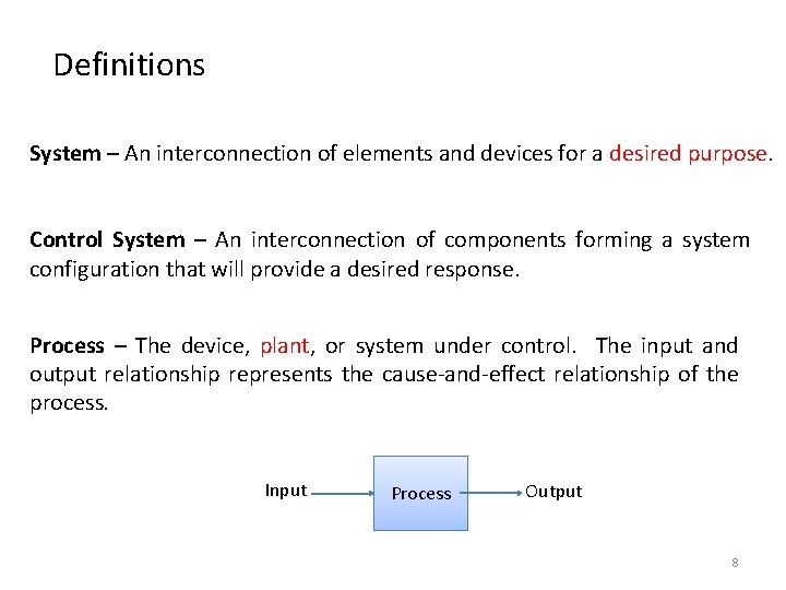 Definitions System – An interconnection of elements and devices for a desired purpose. Control Definitions System – An interconnection of elements and devices for a desired purpose. Control