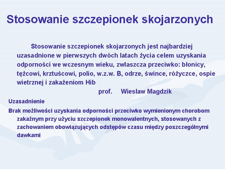 Stosowanie szczepionek skojarzonych jest najbardziej uzasadnione w pierwszych dwóch latach życia celem uzyskania odporności