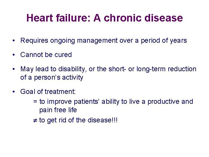 Heart failure: A chronic disease • Requires ongoing management over a period of years