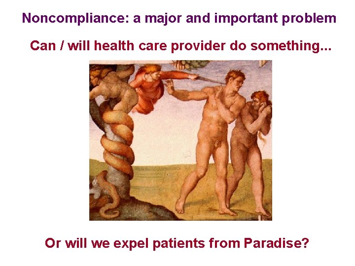 Noncompliance: a major and important problem Can / will health care provider do something.