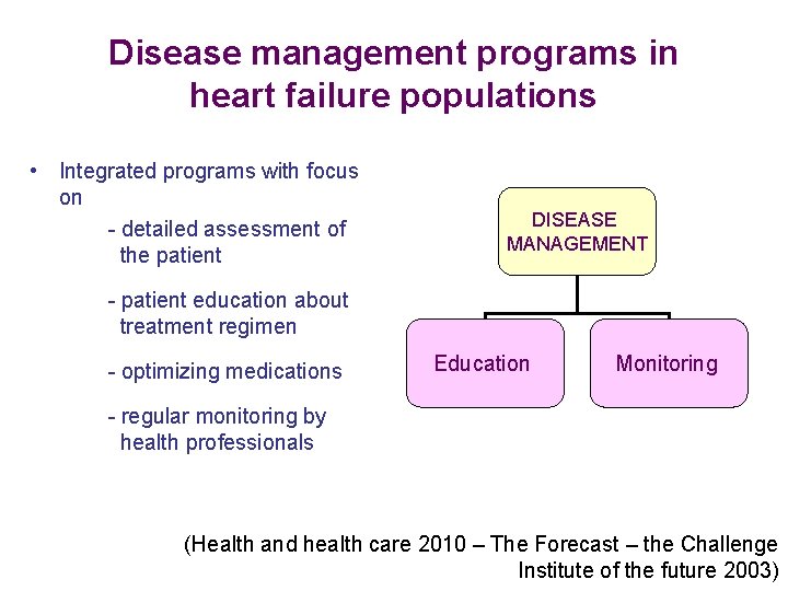 Disease management programs in heart failure populations • Integrated programs with focus on -