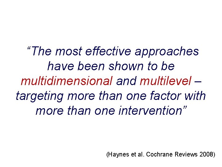 “The most effective approaches have been shown to be multidimensional and multilevel – targeting