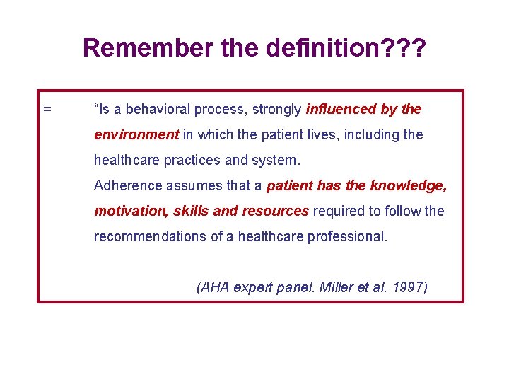 Remember the definition? ? ? = “Is a behavioral process, strongly influenced by the