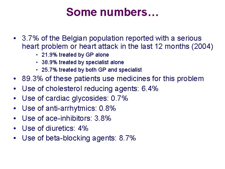 Some numbers… • 3. 7% of the Belgian population reported with a serious heart