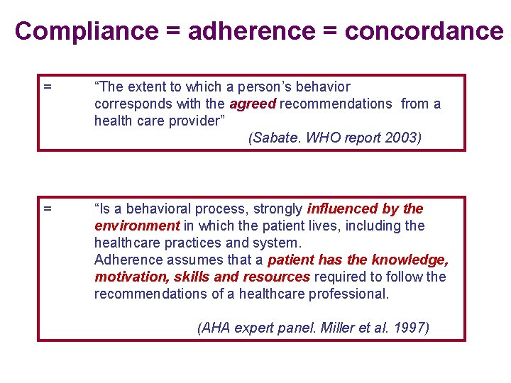 Compliance = adherence = concordance = “The extent to which a person’s behavior corresponds