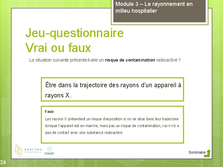 24 Module 3 – Le rayonnement en milieu hospitalier Jeu-questionnaire Vrai ou faux La