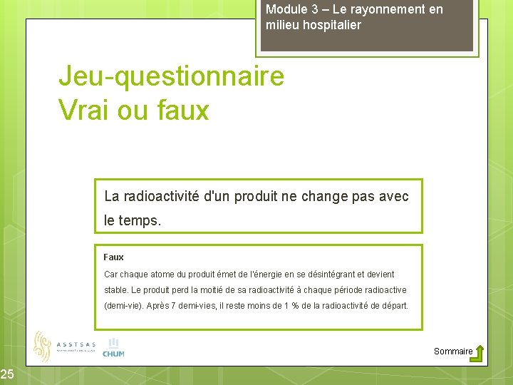 25 Module 3 – Le rayonnement en milieu hospitalier Jeu-questionnaire Vrai ou faux La