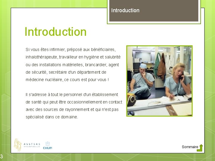 3 Introduction Si vous êtes infirmier, préposé aux bénéficiaires, inhalothérapeute, travailleur en hygiène et