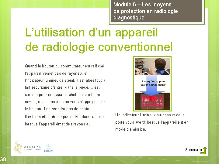 38 Module 5 – Les moyens de protection en radiologie diagnostique L’utilisation d’un appareil