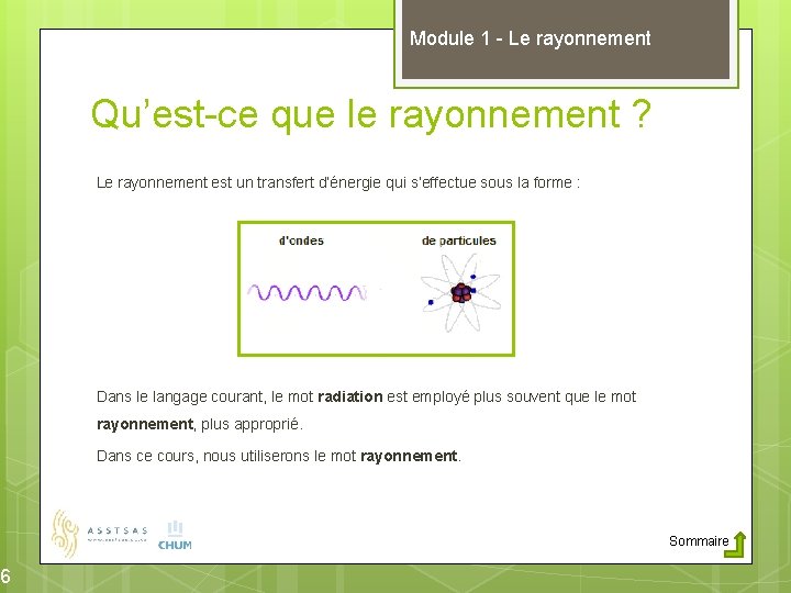 6 Module 1 - Le rayonnement Qu’est-ce que le rayonnement ? Le rayonnement est