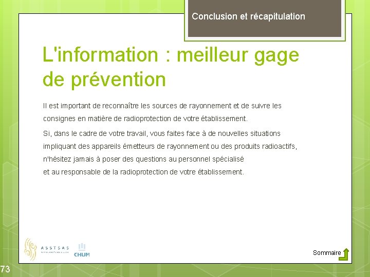 73 Conclusion et récapitulation L'information : meilleur gage de prévention Il est important de