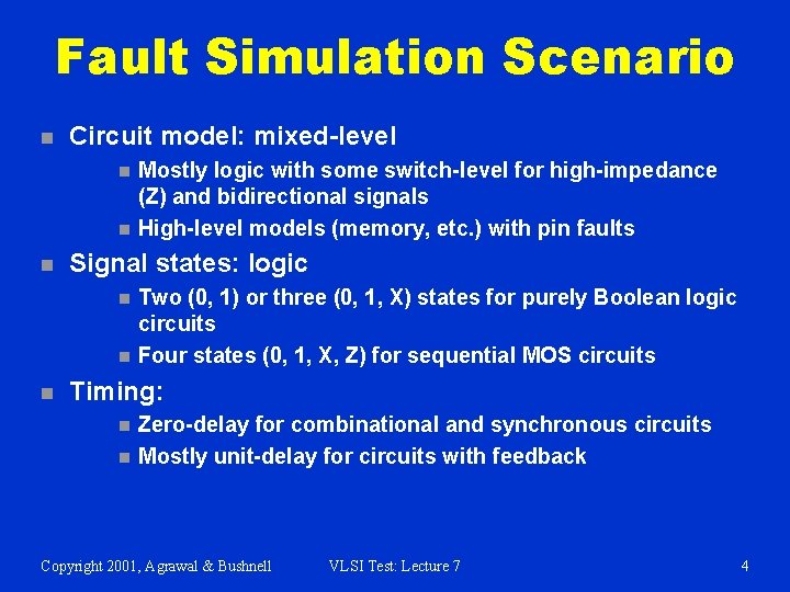 Fault Simulation Scenario n Circuit model: mixed-level n n n Signal states: logic n