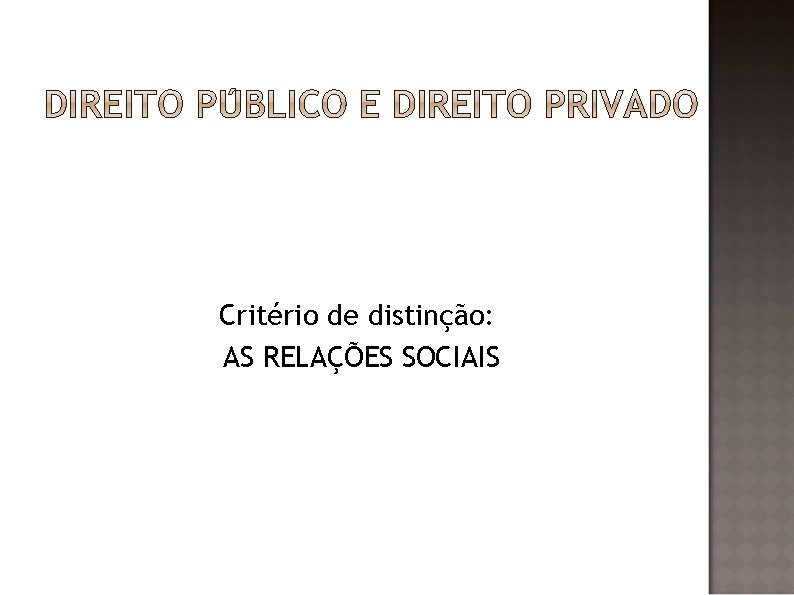 Critério de distinção: AS RELAÇÕES SOCIAIS 