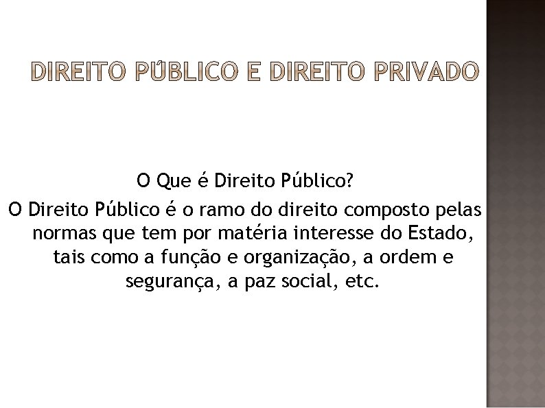 O Que é Direito Público? O Direito Público é o ramo do direito composto