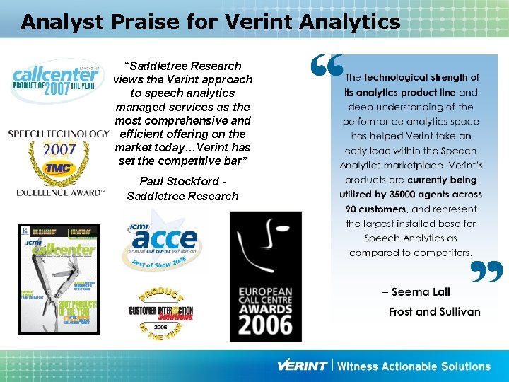 Analyst Praise for Verint Analytics “Saddletree Research views the Verint approach to speech analytics