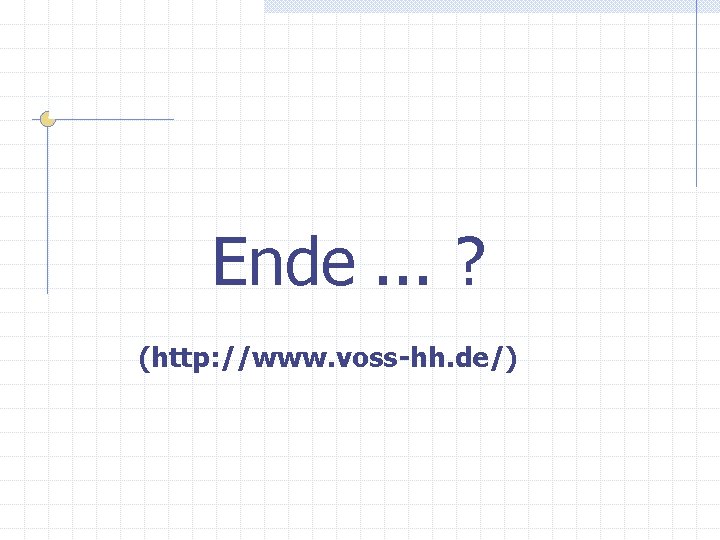 Ende. . . ? (http: //www. voss-hh. de/) 