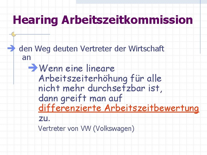 Hearing Arbeitszeitkommission è den Weg deuten Vertreter der Wirtschaft an èWenn eine lineare Arbeitszeiterhöhung