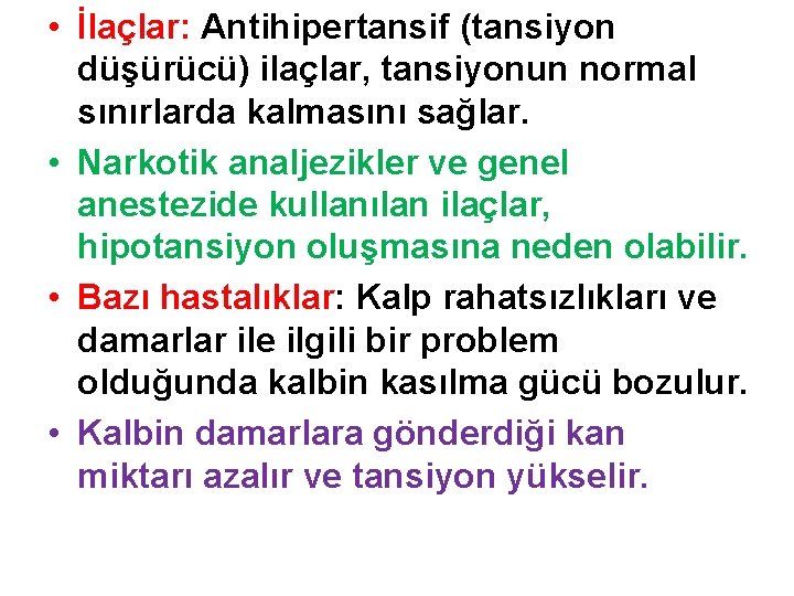  • İlaçlar: Antihipertansif (tansiyon düşürücü) ilaçlar, tansiyonun normal sınırlarda kalmasını sağlar. • Narkotik