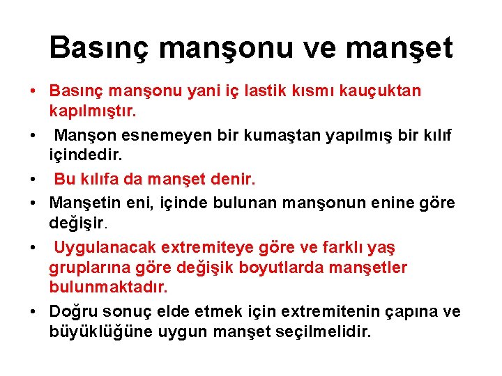 Basınç manşonu ve manşet • Basınç manşonu yani iç lastik kısmı kauçuktan kapılmıştır. •