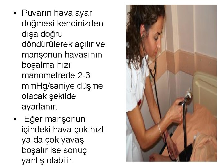  • Puvarın hava ayar düğmesi kendinizden dışa doğru döndürülerek açılır ve manşonun havasının