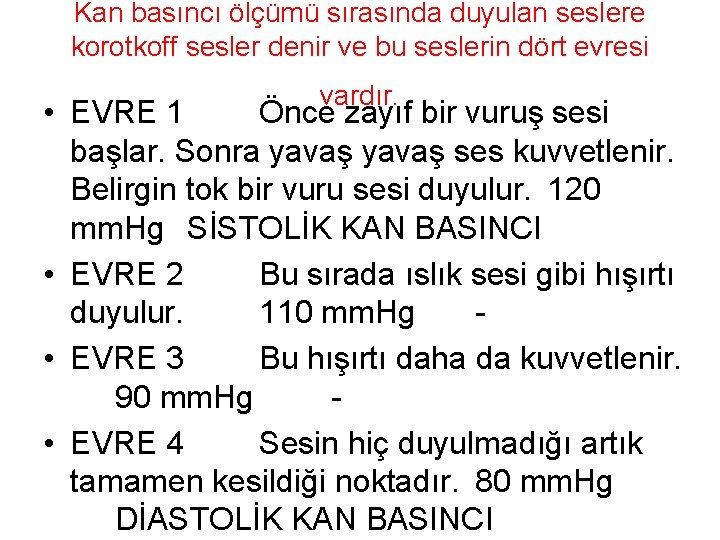 Kan basıncı ölçümü sırasında duyulan seslere korotkoff sesler denir ve bu seslerin dört evresi