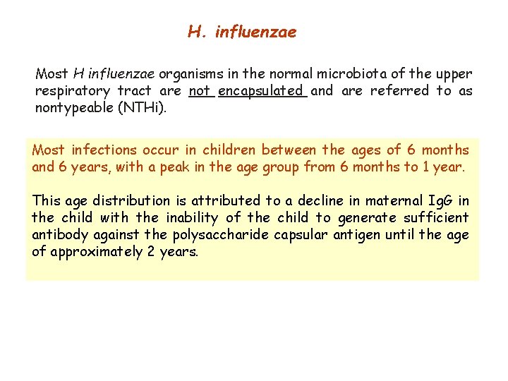H. influenzae Most H influenzae organisms in the normal microbiota of the upper respiratory
