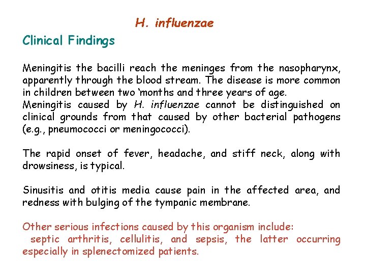 H. influenzae Clinical Findings Meningitis the bacilli reach the meninges from the nasopharynx, apparently