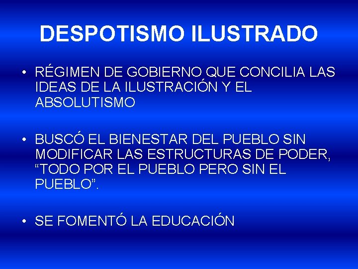 DESPOTISMO ILUSTRADO • RÉGIMEN DE GOBIERNO QUE CONCILIA LAS IDEAS DE LA ILUSTRACIÓN Y